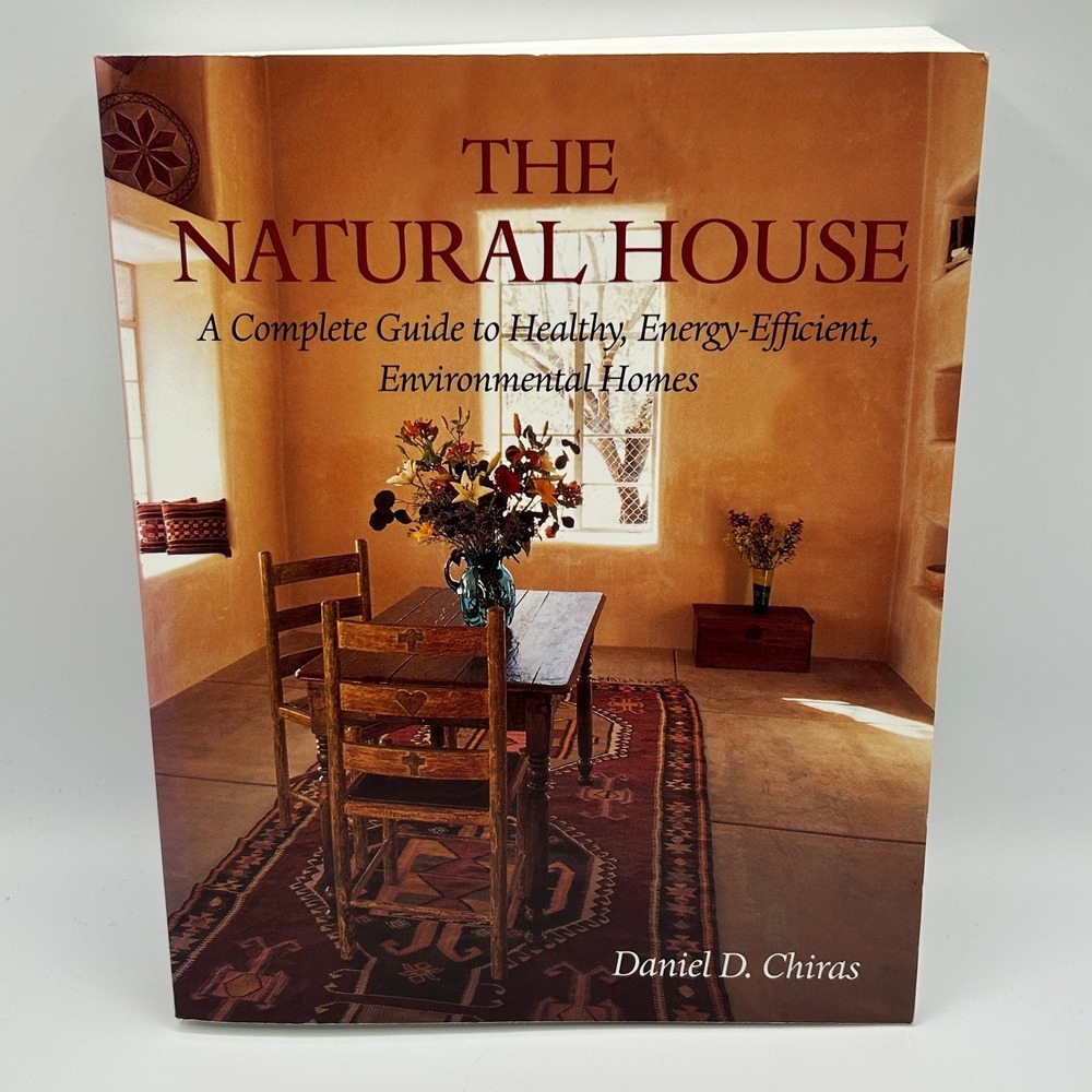 Natural House Complete Guide Healthy Energy Efficient Environmental Homes Chiras
